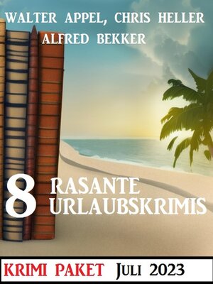 cover image of 8 Rasante Urlaubskrimis Juli 2023